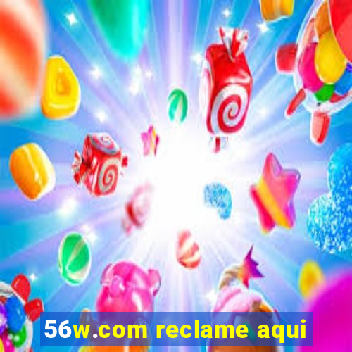 56w.com reclame aqui